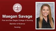 Maegan Savage - Fran and Earl Ziegler College of Nursing - Bachelor of Science - Nursing