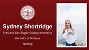Sydney Shortridge - Fran and Earl Ziegler College of Nursing - Bachelor of Science - Nursing