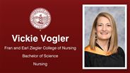 Vickie Vogler - Fran and Earl Ziegler College of Nursing - Bachelor of Science - Nursing