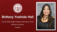 Brittany Yoshida Hall - Fran and Earl Ziegler College of Nursing OU-Tulsa - Bachelor of Science - Nursing