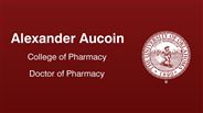 Alexander Aucoin - College of Pharmacy - Doctor of Pharmacy