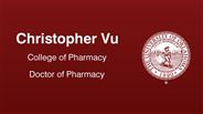 Christopher Vu - College of Pharmacy - Doctor of Pharmacy