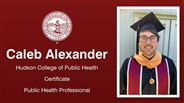 Caleb Alexander - Hudson College of Public Health - Certificate - Public Health Professional
