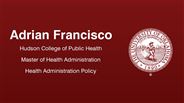 Adrian Francisco - Hudson College of Public Health - Master of Health Administration - Health Administration Policy