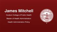 James Mitchell - Hudson College of Public Health - Master of Health Administration - Health Administration Policy