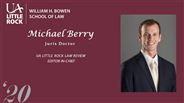 Michael Berry - Editor-in-Chief, UA Little Rock Law Review
