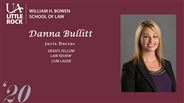 Danna Bullitt - Cum Laude, Law Review, Dean's Fellow 
