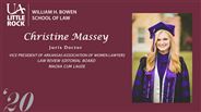 Christine Massey - Magna Cum Laude; Law Review Editorial Board; Vice President of Arkansas Association of Women Lawyers