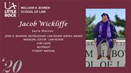 Jacob Wickliffe - Cum Laude; Managing Editor, Law Review; John H. Brunson Distinguished Law Review Service Award, Recipinent; Student Marshall