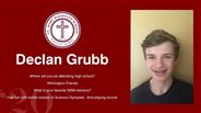 Declan Grubb - Where will you be attending high school?  - Wilmington Friends - What is your favorite SMM memory? - I had fun with bottle rockets in Science Olympiad.  And playing soccer.