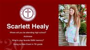 Scarlett Healy - Where will you be attending high school?  - Archmere - What is your favorite SMM memory? - Going to Main Event in 7th grade