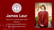 James Laur - Where will you be attending high school?  - Salesianum  - What is your favorite SMM memory? - Dunking the basketball at recess. 