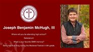 Joseph Benjamin McHugh, III - Where will you be attending high school?  - Salesianum  - What is your favorite SMM memory? - Being the Blue King during the Medieval Festival in 6th grade. 