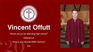 Vincent Offutt - Where will you be attending high school?  - Salesianum  - What is your favorite SMM memory? - 3v3