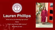 Lauren Phillips - Where will you be attending high school?  - Padua - What is your favorite SMM memory? - 6th grade LA class