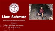 Liam Schwarz - Where will you be attending high school?  - Salesianum - What is your favorite SMM memory? - The Buddy Breakfast