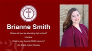 Brianne Smith - Where will you be attending high school?  - Ursuline - What is your favorite SMM memory? - 4th Grade Indoor Recess