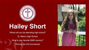 Hailey Short - Where will you be attending high school?  - St. Mark’s High School - What is your favorite SMM memory?  - Winning the 3v3 tournament