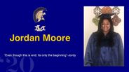 Jordan Moore - “Even though this is end; Its only the beginning”-Jordy