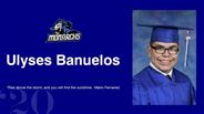 Ulyses Banuelos - "Rise above the storm, and you will find the sunshine. -Mario Fernanez