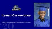Kamari Carter-Jones - "Things turn out best for the people who make the best of the way things turn out." -John Wooden