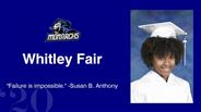 Whitley Fair - "Failure is impossible." -Susan B. Anthony 