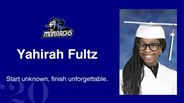 Yahirah Fultz - Start unknown, finish unforgettable. 