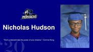 Nicholas Hudson - "Don't underestimate the power of your dreams." -Corinna Kong