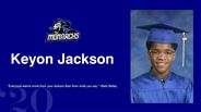 Keyon Jackson - "Everyone learns more from your actions than from what you say." -Barb Bailey