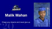Malik Mahan - Chase your dreams and never give up.