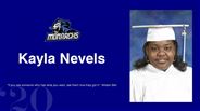 Kayla Nevels - "If you see someone who has what you want, ask them how they got it." -Kristen Bell