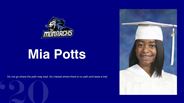 Mia Potts -  Do not go where the path may lead. Go instead where there is no path and leave a trail.
 
