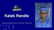 Kaleb Randle - "Children must be taught how to think, not what to think." -Margaret Mead