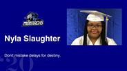Nyla Slaughter - Don't mistake delays for destiny.