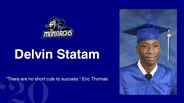 Delvin Statam - "There are no short cuts to success." Eric Thomas
