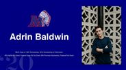 Adrin Baldwin - MHS Class of 1967 Scholarship, WVU Scholarship of Distinction - WV Higher Ed Grant, Federal Supp Ed Op Grant, WV Promise Scholarship, Federal Pell Grant 