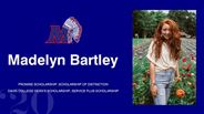 Madelyn Bartley - PROMISE SCHOLARSHIP, SCHOLARSHIP OF DISTINCTION - DAVIS COLLEGE DEAN’S SCHOLARSHIP, SERVICE PLUS SCHOLARSHIP