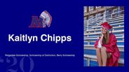 Kaitlyn Chipps - Ridgedale Scholarship, Scholarship of Distinction, Berry Scholarship 