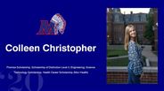Colleen Christopher - Promise Scholarship, Scholarship of Distinction Level 2, Engineering, Science - Technology Scholarship, Health Career Scholarship (Mon Health) 