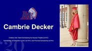 Cambrie Decker - Creative Arts Talent Scholarship for Musical Theatre at WVU - Scholarship of Distinction Level 2 at WVU, and Promise Scholarship at WVU