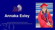 Annaka Exley - Community Service Medallion, AP Scholar, National Honor Society - Technology Student Association, WV Promise Scholarship, WVU Scholarship of Distinction Level 2