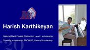 Harish Karthikeyan - National Merit Finalist, Distinction Level 1 scholarship - Diversity scholarship, PROMISE, Dean's Scholarship