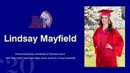 Lindsay Mayfield - Promise Scholarship, Scholarship of Distinction Level 2 -  MHS Class of 2007 Justin Dean Sigley Award, and the E.L Camp Scholarship