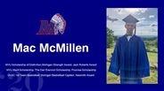 Mac McMillen - WVU Scholarship of Distinrtion,Mohigan Strength Award, Jack Roberts Award -  WVU Merit Scholarship, The Dan Erenrich Scholarship, Promise Scholarship - OVAC 1st Team Basketball, Mohigan Basketball Captain, Naismith Award