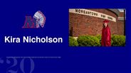 Kira Nicholson - Graduated from Morgantown high school and Monongalia technical education center from law and public safety. 