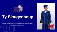 Ty Slaugenhoup - Promise Scholarship, WVU Scholarship of Distinction level 4 - Ware Family Scholarship