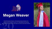 Megan Weaver - Promis-WVU Scholarship of Distinction , WVU Engineering Excellence Scholarship Track 1 -  Valedictorian Schl from Loyalty Perm. Endow. Fund—-Wesley Methodist Church scholarship  - WVU Dependent Education Scholarship, OVAC Academic Honor Roll First Team-OVAC all conference 