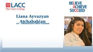 Liana Ayvazyan Atchabahian - AA - Administrative Office Assistant