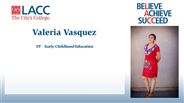 Valeria Vasquez - ST - Early Childhood Education