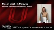 Megan Elizabeth Majewicz - Bachelor of Science in Education - Elementary Education 